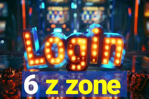 6 z zone